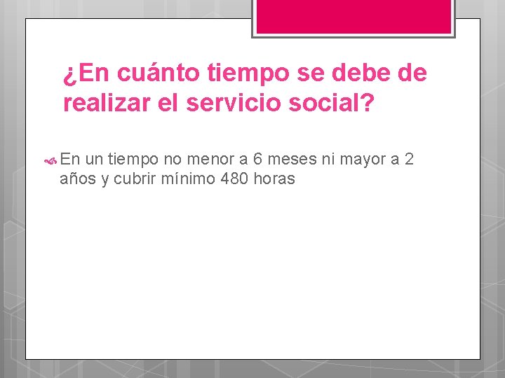 ¿En cuánto tiempo se debe de realizar el servicio social? En un tiempo no
