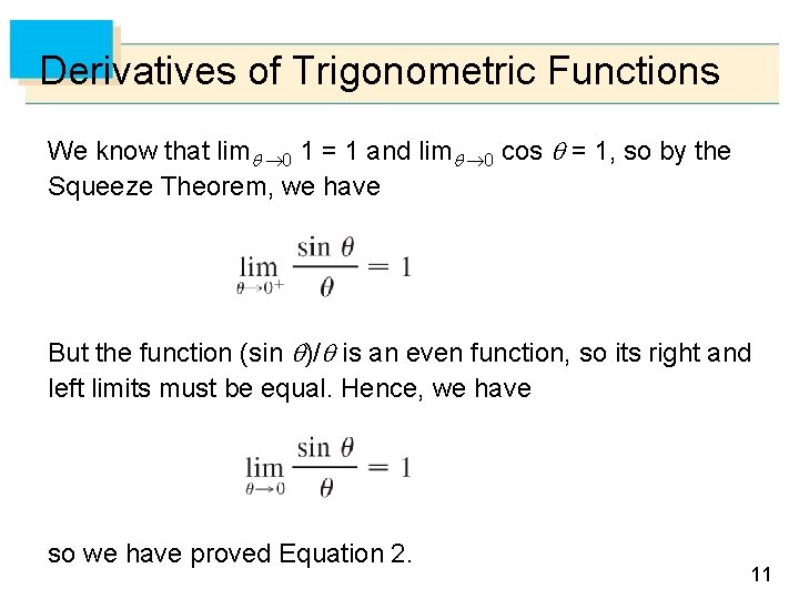 Derivatives of Trigonometric Functions We know that lim 0 1 = 1 and lim