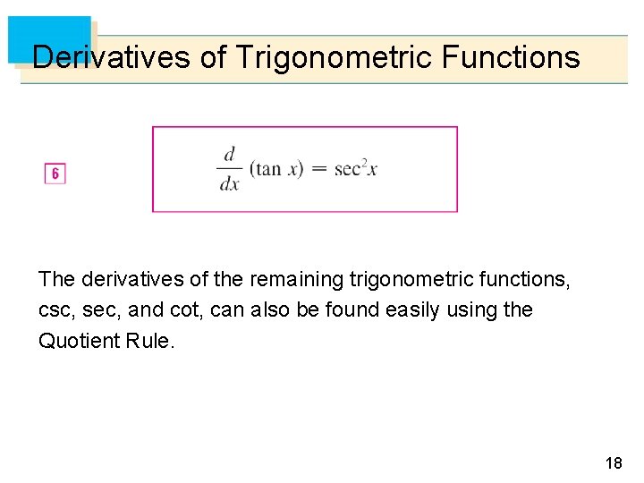 Derivatives of Trigonometric Functions The derivatives of the remaining trigonometric functions, csc, sec, and