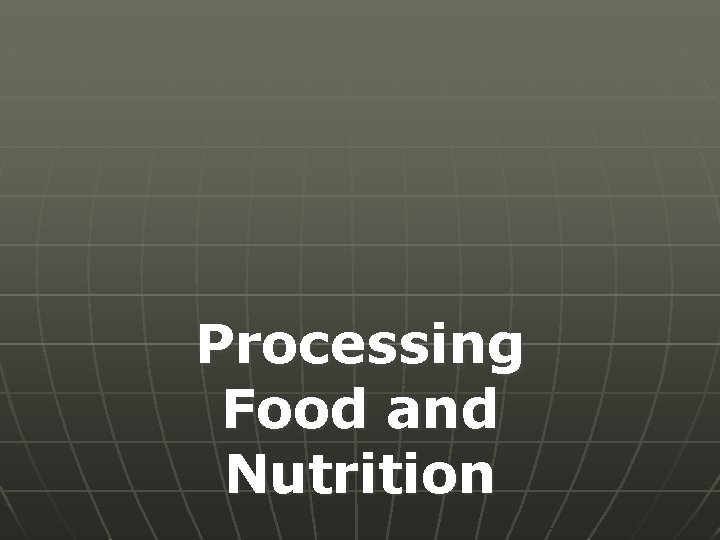 Processing Food and Nutrition 