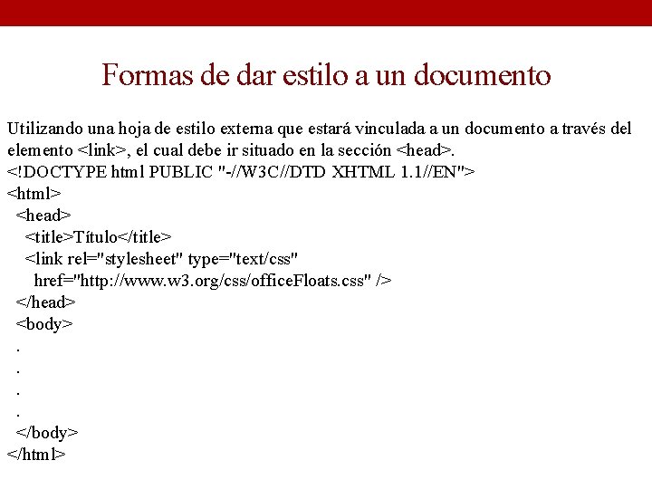 Formas de dar estilo a un documento Utilizando una hoja de estilo externa que