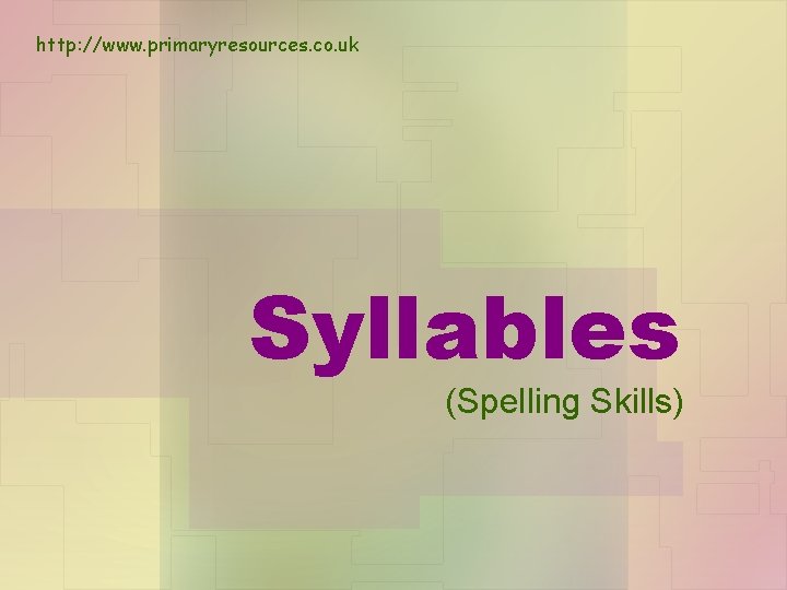 http: //www. primaryresources. co. uk Syllables (Spelling Skills) 