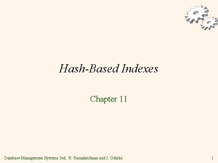 Hash-Based Indexes Chapter 11 Database Management Systems 3 ed, R. Ramakrishnan and J. Gehrke