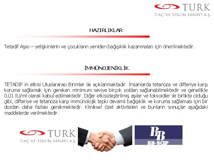 HAZIRLIKLAR Tetadif Aşısı – yetişkinlerin ve çocukların yeniden bağışıklık kazanmaları için önerilmektedir. İMMÜNOJENİKLİK TETADIF