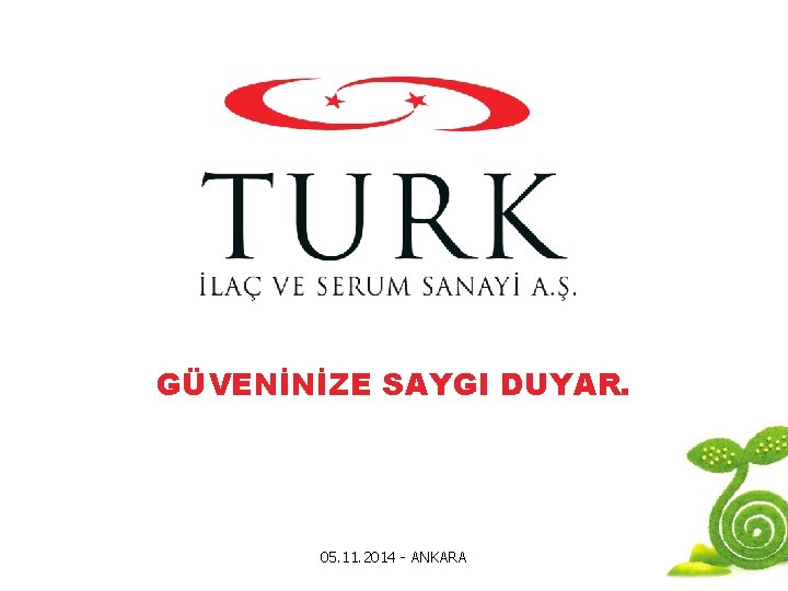 GÜVENİNİZE SAYGI DUYAR. 05. 11. 2014 - ANKARA 