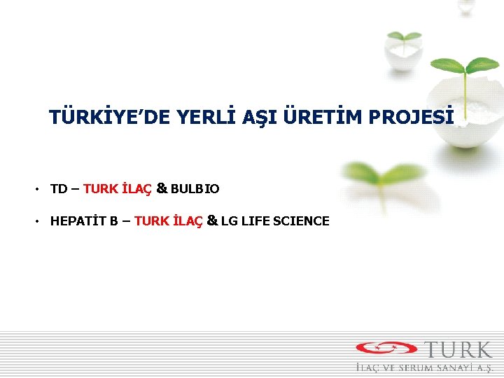 TÜRKİYE’DE YERLİ AŞI ÜRETİM PROJESİ • TD – TURK İLAÇ & BULBIO • HEPATİT
