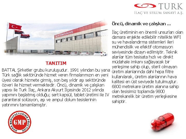 Öncü, dinamik ve çalışkan … İlaç üretiminin en önemli unsurları olan damara enjekte edilebilir