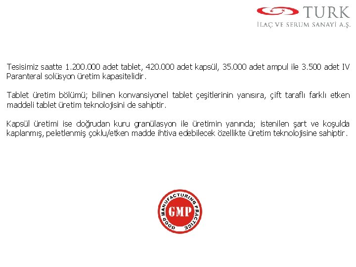 Tesisimiz saatte 1. 200. 000 adet tablet, 420. 000 adet kapsül, 35. 000 adet