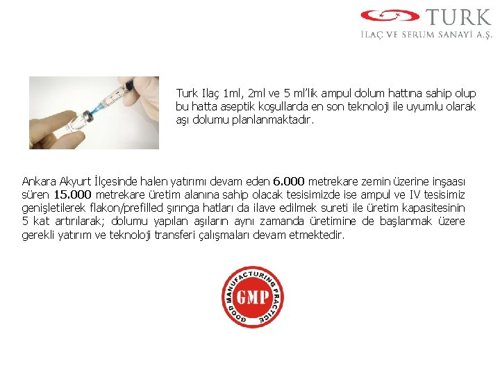 Turk Ilaç 1 ml, 2 ml ve 5 ml’lik ampul dolum hattına sahip olup