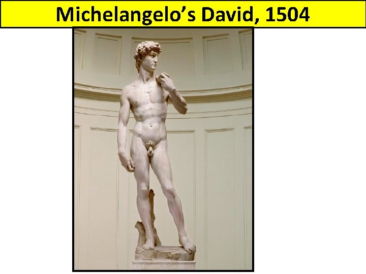 Michelangelo’s David, 1504 