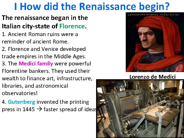 I How did the Renaissance begin? The renaissance began in the Italian city-state of