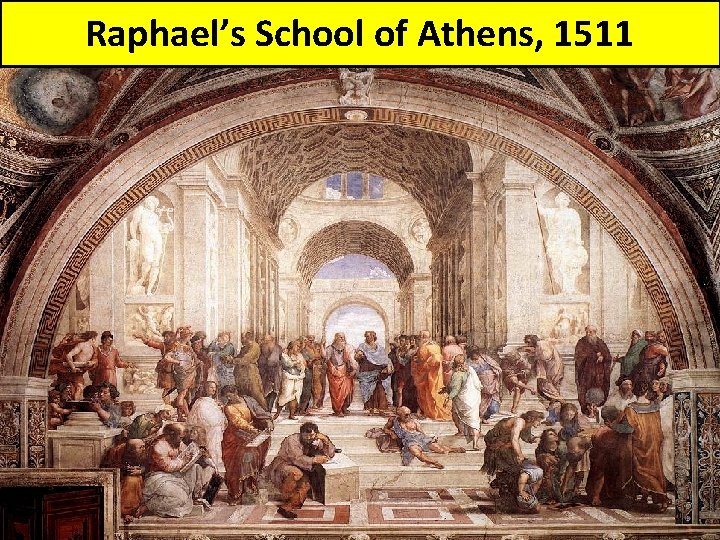 Raphael’s School of Athens, 1511 