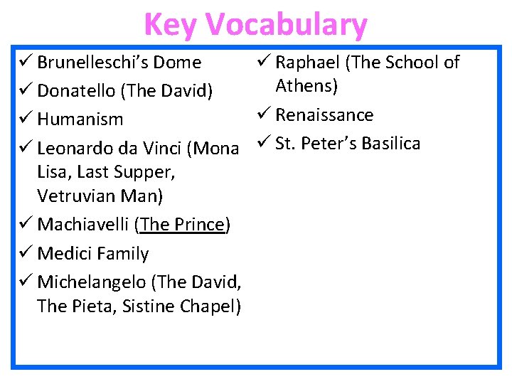 Key Vocabulary ü Brunelleschi’s Dome ü Raphael (The School of Athens) ü Donatello (The