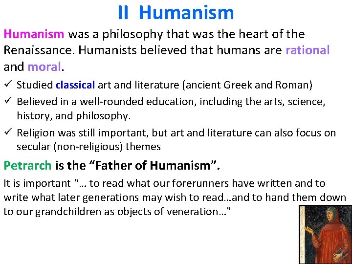 II Humanism was a philosophy that was the heart of the Renaissance. Humanists believed