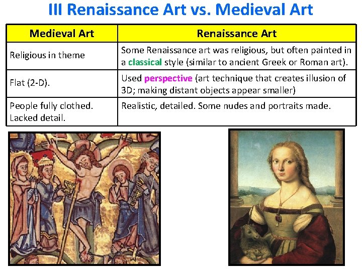 III Renaissance Art vs. Medieval Art Renaissance Art Religious in theme Some Renaissance art