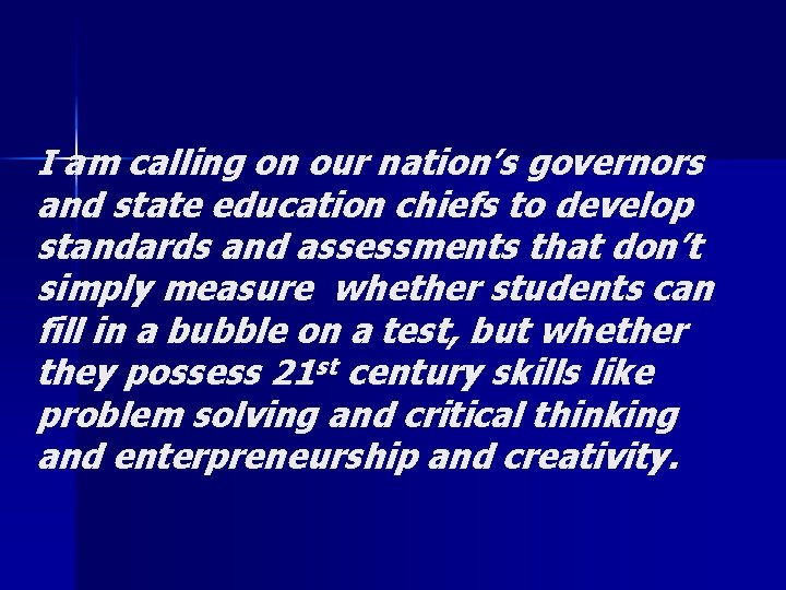 I am calling on our nation’s governors and state education chiefs to develop standards