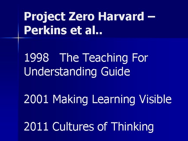 Project Zero Harvard – Perkins et al. . 1998 The Teaching For Understanding Guide