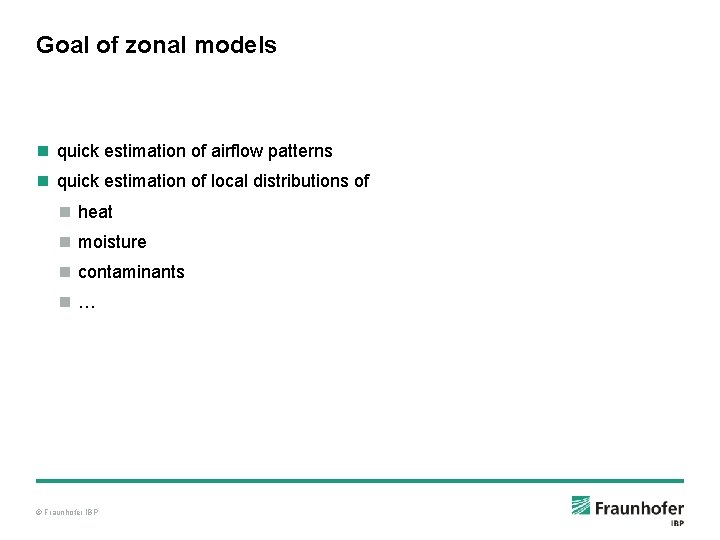 Goal of zonal models n quick estimation of airflow patterns n quick estimation of