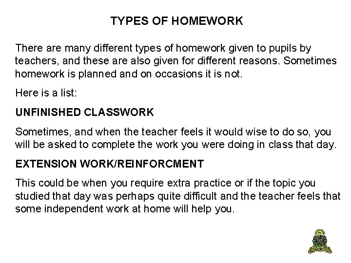 TYPES OF HOMEWORK There are many different types of homework given to pupils by