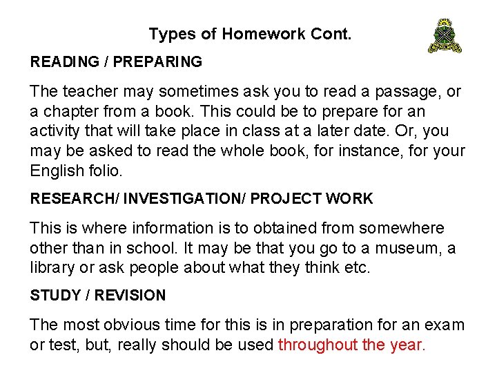 Types of Homework Cont. READING / PREPARING The teacher may sometimes ask you to