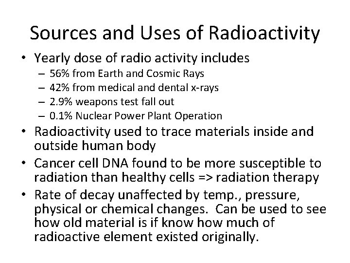 Sources and Uses of Radioactivity • Yearly dose of radio activity includes – –
