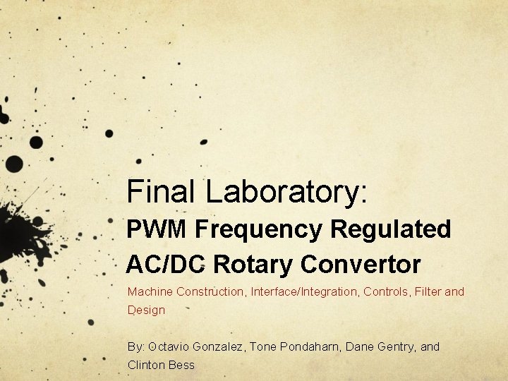 Final Laboratory: PWM Frequency Regulated AC/DC Rotary Convertor Machine Construction, Interface/Integration, Controls, Filter and