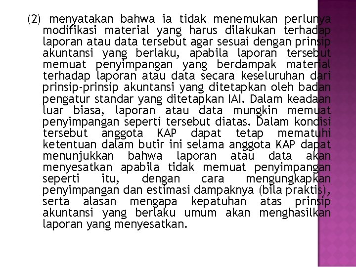 (2) menyatakan bahwa ia tidak menemukan perlunya modifikasi material yang harus dilakukan terhadap laporan