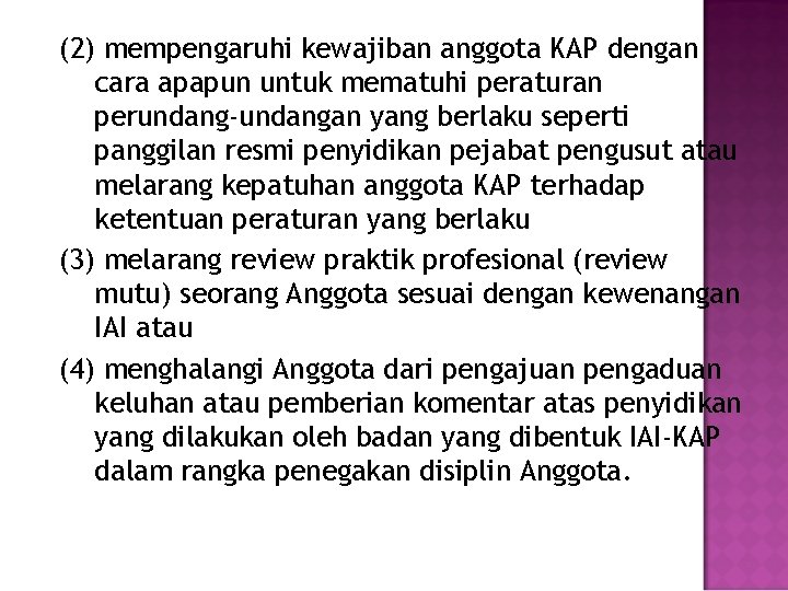 (2) mempengaruhi kewajiban anggota KAP dengan cara apapun untuk mematuhi peraturan perundang-undangan yang berlaku