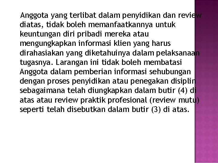 Anggota yang terlibat dalam penyidikan dan review diatas, tidak boleh memanfaatkannya untuk keuntungan diri