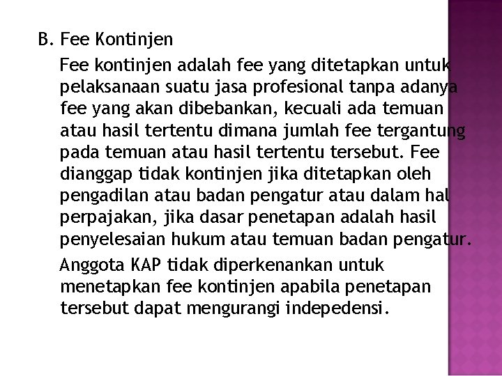 B. Fee Kontinjen Fee kontinjen adalah fee yang ditetapkan untuk pelaksanaan suatu jasa profesional