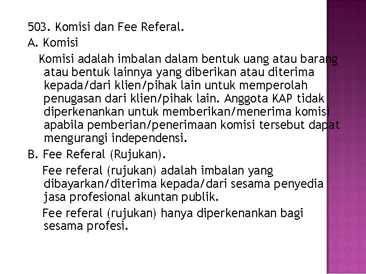 503. Komisi dan Fee Referal. A. Komisi adalah imbalan dalam bentuk uang atau barang