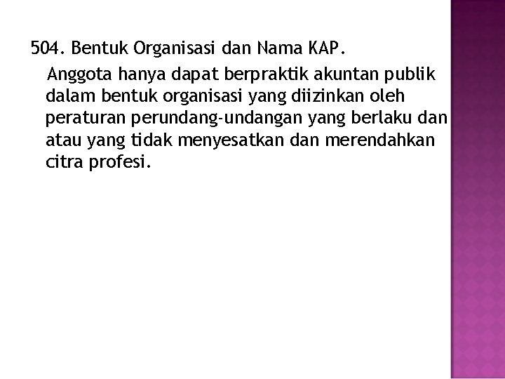 504. Bentuk Organisasi dan Nama KAP. Anggota hanya dapat berpraktik akuntan publik dalam bentuk