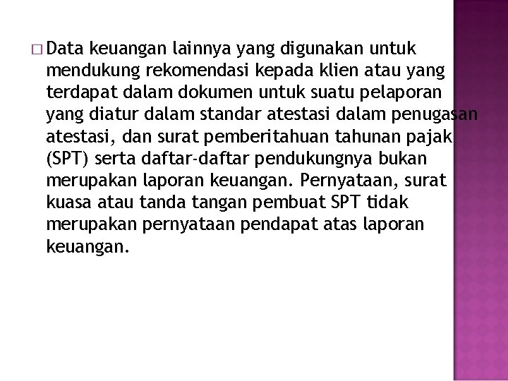 � Data keuangan lainnya yang digunakan untuk mendukung rekomendasi kepada klien atau yang terdapat