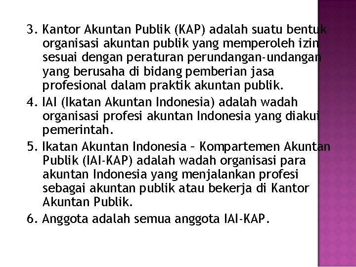 3. Kantor Akuntan Publik (KAP) adalah suatu bentuk organisasi akuntan publik yang memperoleh izin