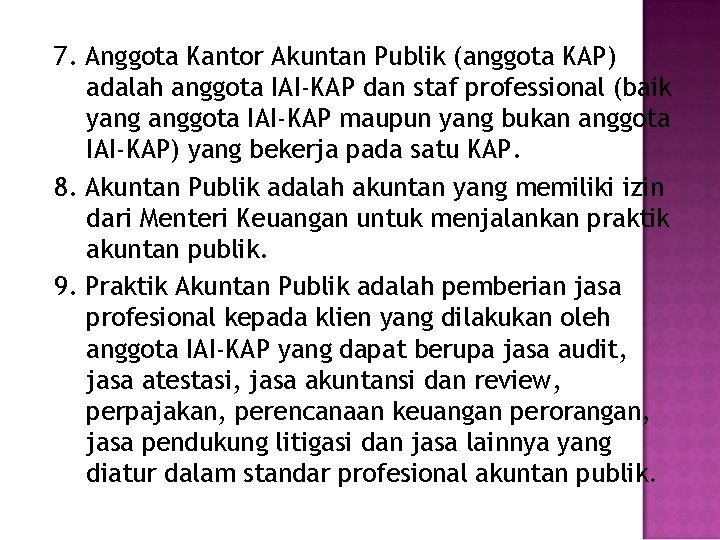 7. Anggota Kantor Akuntan Publik (anggota KAP) adalah anggota IAI-KAP dan staf professional (baik