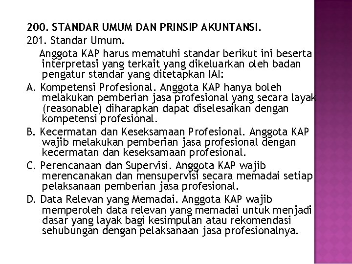 200. STANDAR UMUM DAN PRINSIP AKUNTANSI. 201. Standar Umum. Anggota KAP harus mematuhi standar