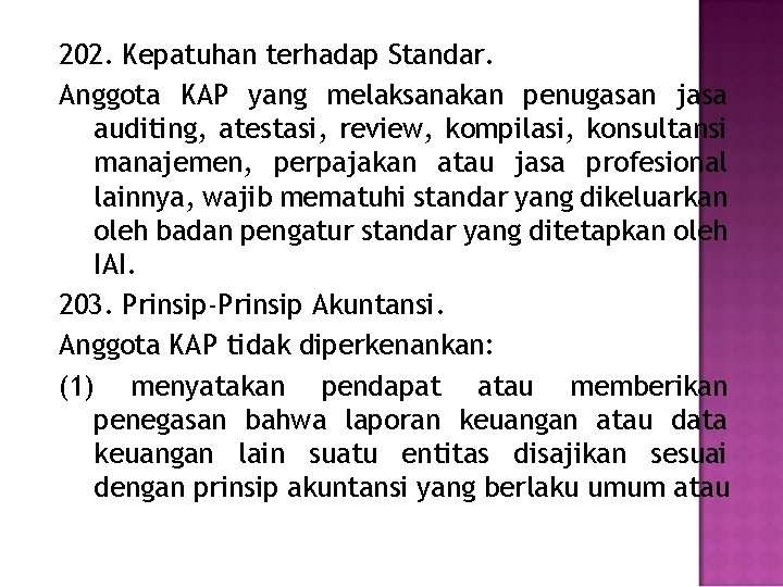 202. Kepatuhan terhadap Standar. Anggota KAP yang melaksanakan penugasan jasa auditing, atestasi, review, kompilasi,