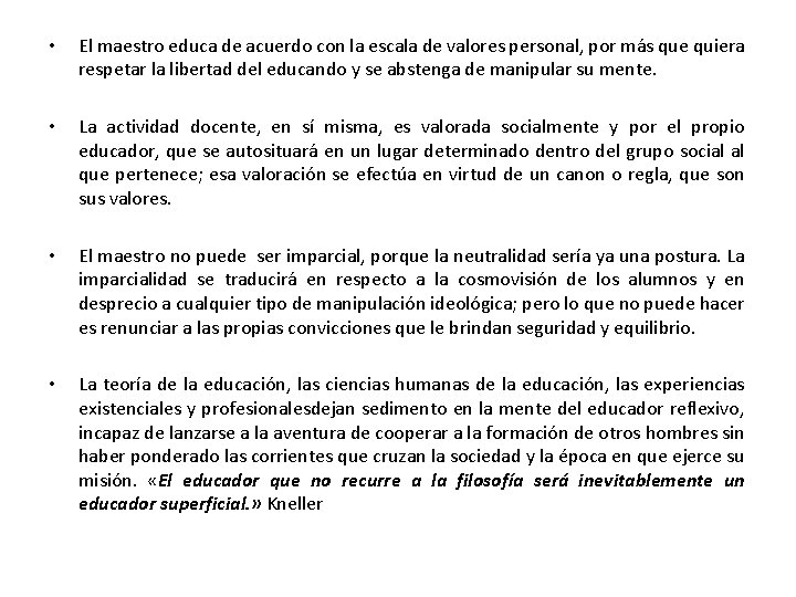  • El maestro educa de acuerdo con la escala de valores personal, por