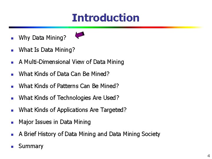 Introduction n Why Data Mining? n What Is Data Mining? n A Multi-Dimensional View