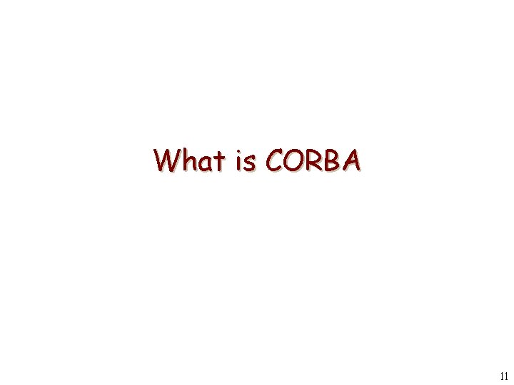 What is CORBA 11 