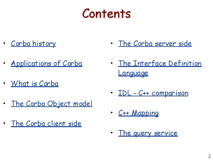 Contents • Corba history • The Corba server side • Applications of Corba •