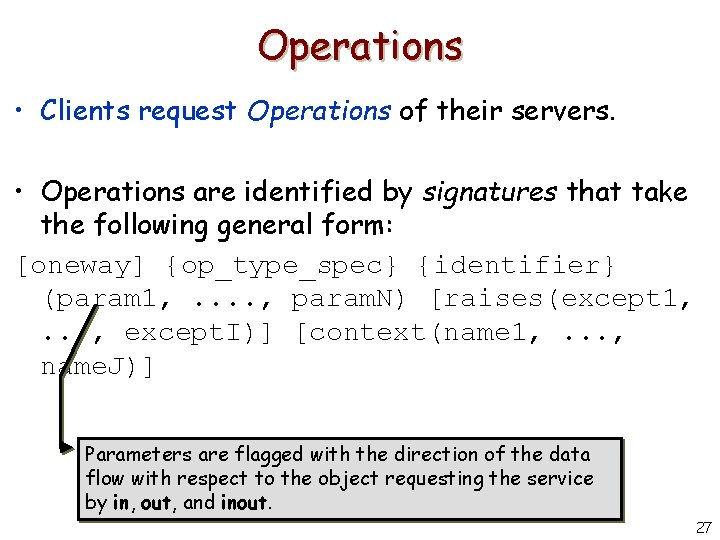 Operations • Clients request Operations of their servers. • Operations are identified by signatures