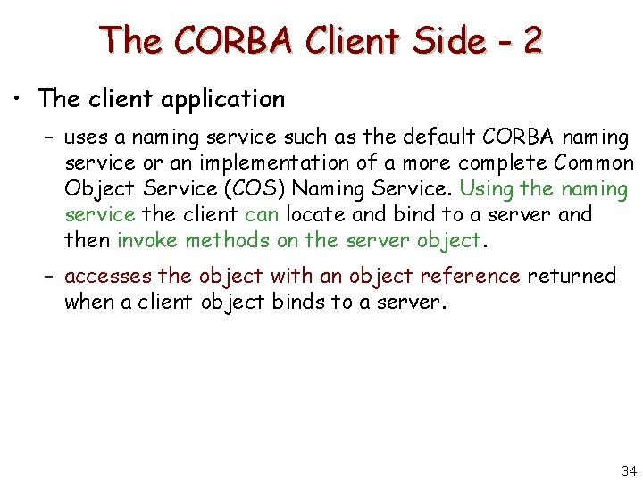 The CORBA Client Side - 2 • The client application – uses a naming