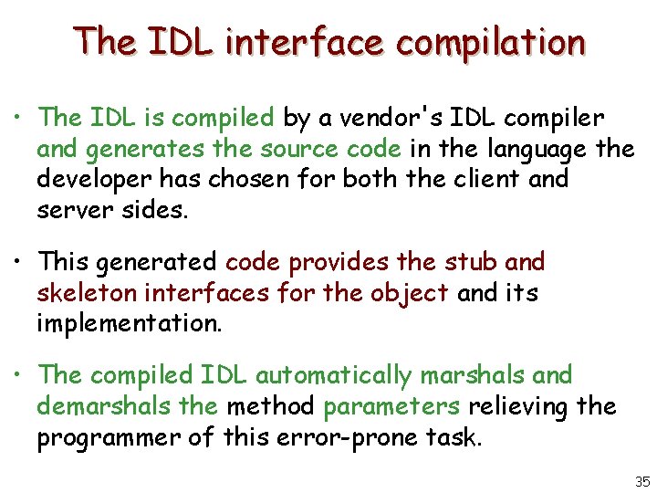 The IDL interface compilation • The IDL is compiled by a vendor's IDL compiler