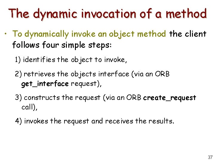 The dynamic invocation of a method • To dynamically invoke an object method the