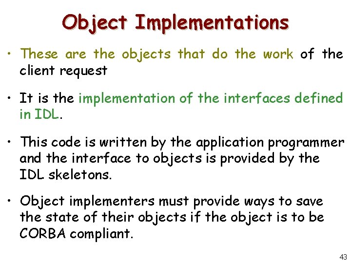 Object Implementations • These are the objects that do the work of the client