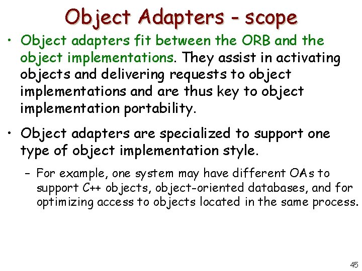 Object Adapters - scope • Object adapters fit between the ORB and the object