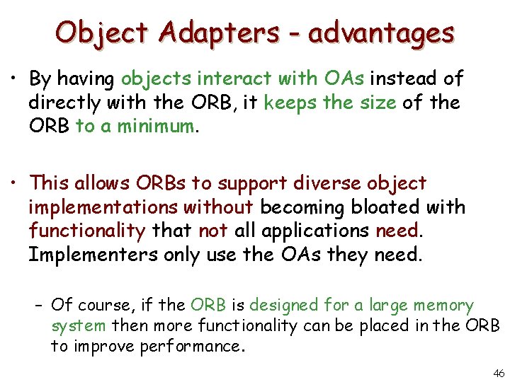 Object Adapters - advantages • By having objects interact with OAs instead of directly