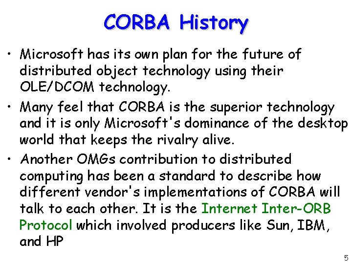 CORBA History • Microsoft has its own plan for the future of distributed object