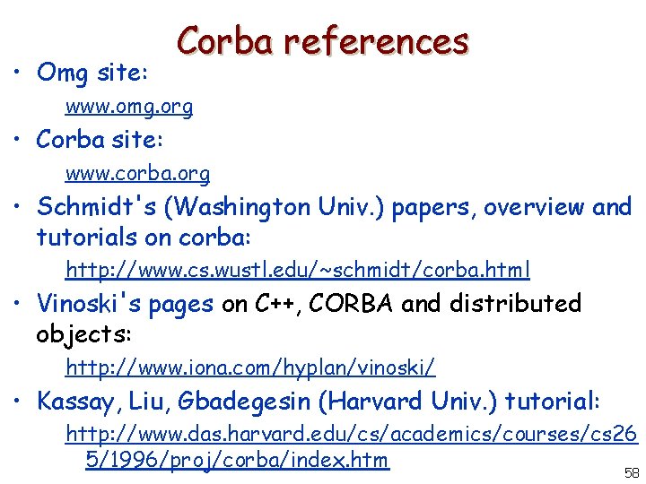  • Omg site: Corba references www. omg. org • Corba site: www. corba.